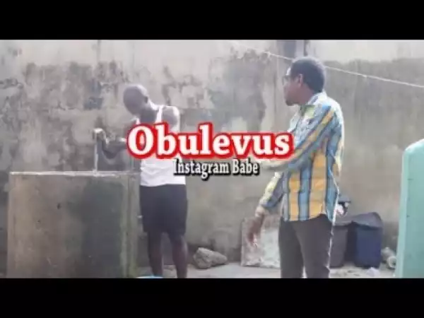 Video: OBULEVUS (COMEDY SKIT)  - Latest 2018 Nigerian Comedy